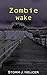 Zombie Wake by Storm J. Helicer