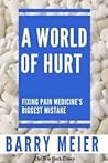 A World of Hurt: Fixing Pain Medicine's Greatest Mistake
