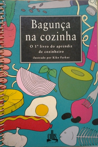Bagunça na cozinha: o 1 livro do aprendiz de cozinheiro