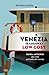 Venezia (e laguna) low cost. Guida anticrisi alla città più bella del mondo