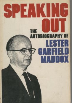 Speaking out: The autobiography of Lester Garfield Maddox (Hardcover)
