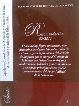 Recomendación 02/2011 Outsourcing, y su coincidencia o no con los principios éticos que se observan dentro del Poder Judicial de la Federación