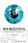 Awakening Foster Kelly by Cara Rosalie Olsen Awakening Foster Kelly by Cara Rosalie Olsen