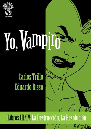 Yo, Vampiro, Libro III-IV: La Destrucción; La Resolución (Yo vampiro, #3-4)