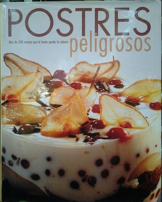 Postres peligrosos/ Dangerous Desserts