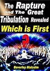 The Rapture and The Great Tribulation Revealed: Which is First?