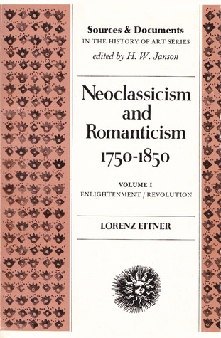 Neoclassicism and Romanticism, 1750-1850: Sources and Documents--Volume 1: Enlightenment/Revolution