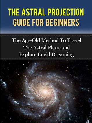 Astral Projection The Guide For Beginners