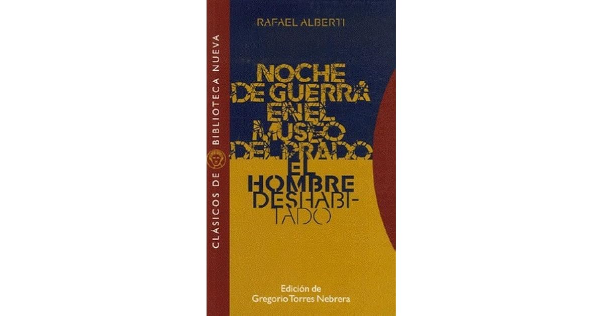 Noche de guerra en el Museo del Prado / El hombre deshabitado by Rafael