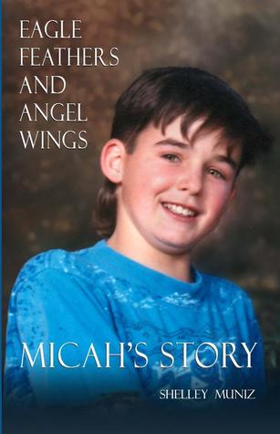 Eagle Feathers and Angel Wings: Micah's Story