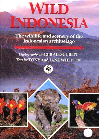 Wild Indonesia: The Wildlife and Scenery of the Indonesian Archipelago