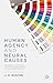 Human Agency and Neural Causes: Philosophy of Action and the Neuroscience of Voluntary Agency