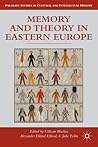 Memory and Theory in Eastern Europe (Palgrave Studies in Cultural and Intellectual History)