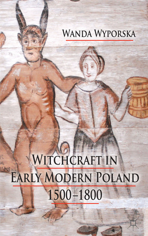 Witchcraft in Early Modern Poland, 1500-1800 (Hardcover)