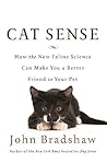 Cat Sense by John Bradshaw Cat Sense by John Bradshaw