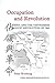 Occupation and Revolution: China and the Vietnamese August Revolution of 1945 (China Research Monograph)