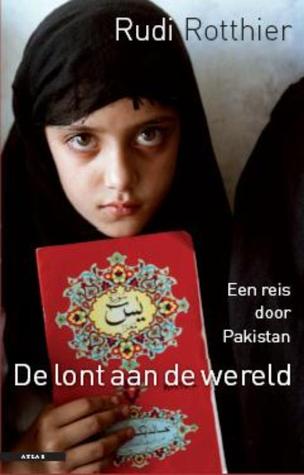 De lont aan de wereld. Een reis door Pakistan
