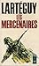 Les Mercenaires by Jean Lartéguy