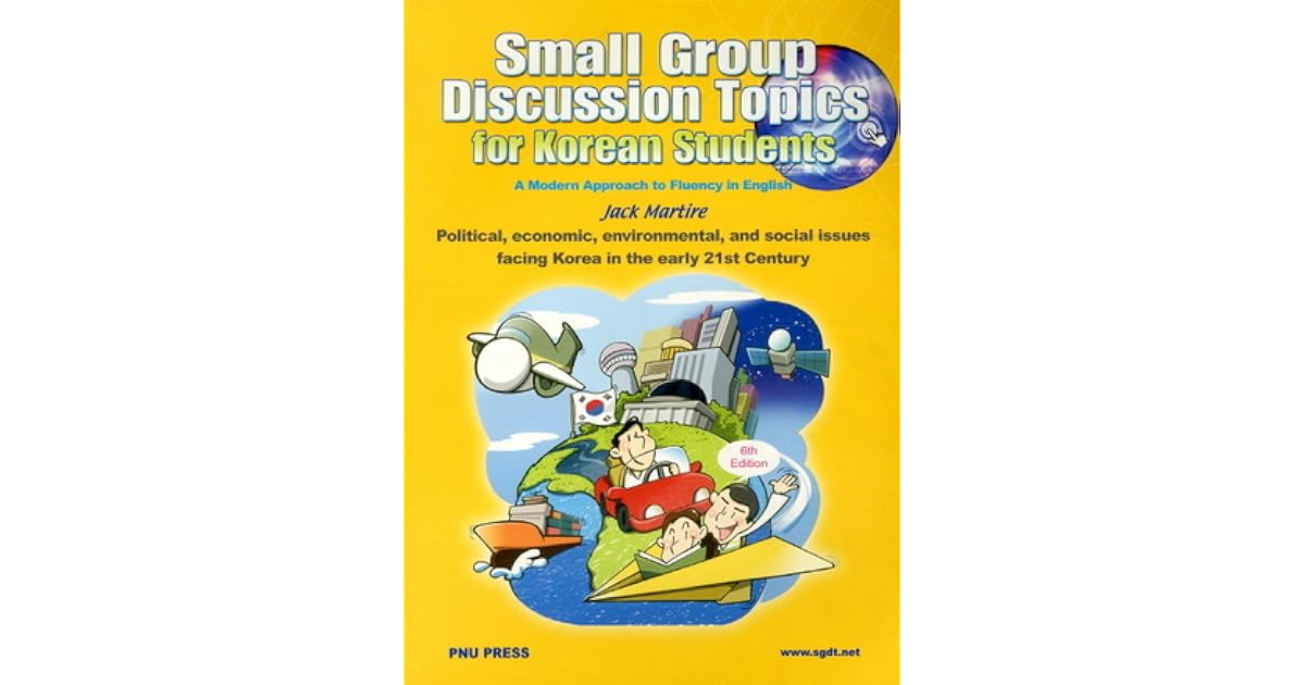 Small Group Discussion Topics For Korean Students By Jack Martire