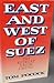 East And West Of Suez: The ...