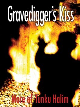 Gravedigger's Kiss, More of Tunku Halim