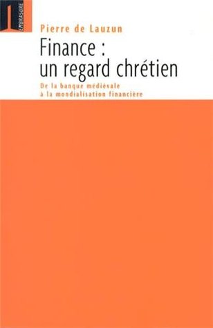 Finance, un regard chrétien - De la banque médiévale à la mondialisation financière