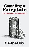 Gambling a Fairytale: (The Immorality of Immortality #2)