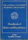 The Alfred G. Graebner Memorial High School Handbook of Rules... by Ellen Conford