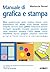 Manuale di grafica e stampa