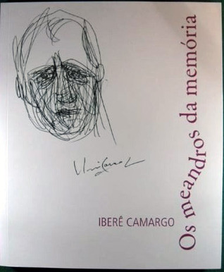 Ibere Camargo: Os Meandros Da Memoria