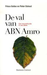 De val van ABN AMRO: een reconstructie in zes aktes