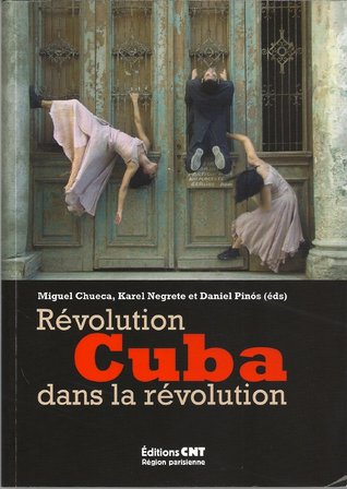 Cuba: Révolution dans la révolution