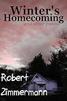 Winter's Homecoming and Other Poems by Robert   Zimmermann