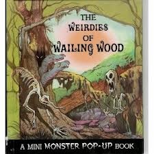 The Weirdies of Wailing Wood (A Mini Monster Pop-Up Book)