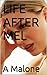 LIFE AFTER MEL