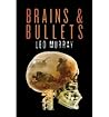 Brains and Bullets by Leo Murray