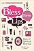 Bless These Lips: Make over...