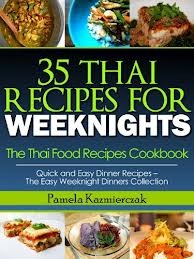 35 Thai Recipes For Weeknights – The Thai Food Recipes Cookbook