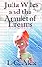 Julia Wiles and the Amulet of Dreams
