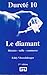 Dureté 10, Le Diamant - Histoire - taille - commerce