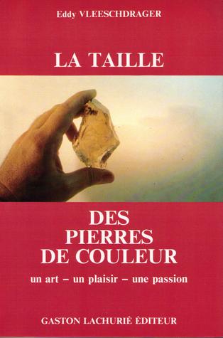La taille des pierres de couleur - un art - un plaisir - une passion (Paperback)