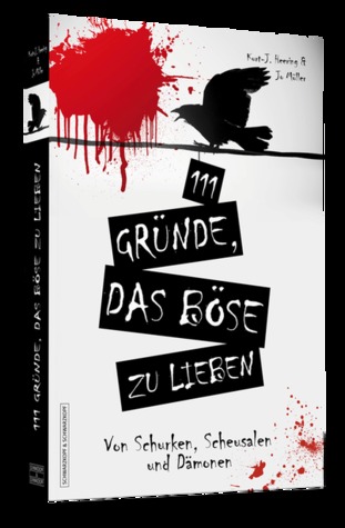 111 Gründe, das Böse zu lieben - Von Schurken, Scheusalen und Dämonen