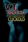 The Undefeated Cuckold by V.T. Vaughn