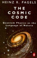 The Cosmic Code: Quantum Physics as the Language of Nature (Mass Market Paperback)