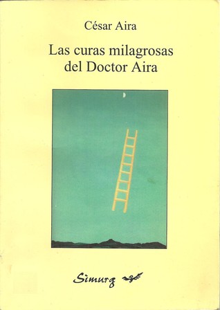 Tapa de Las curas milagrosas del Doctor Aira (César Aira)