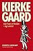 Kierkegaard når han er bedst - og værst by Joakim Garff