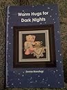 Warm Hugs for Dark Nights Warm Hugs for Dark Nights