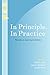 In Principle, in Practice: ...