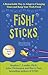 Fish! Sticks : A Remarkable Way to Adapt to Changing Times and Keep Your Work Fresh