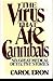 Virus That Ate Cannibals by Carol Eron